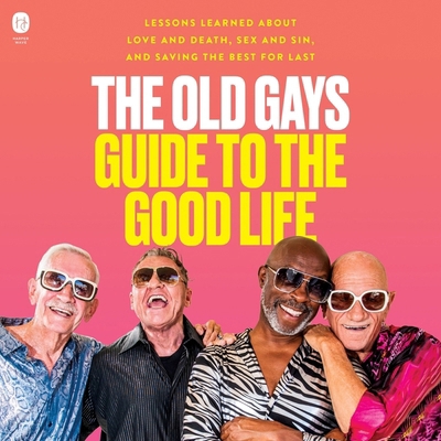 The Old Gays Guide to the Good Life: Lessons Le... B0CHJ59TXC Book Cover