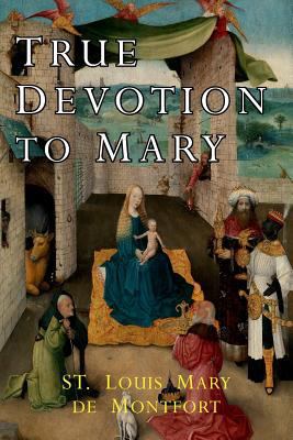 True Devotion to Mary 1684221242 Book Cover