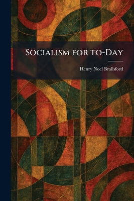 Socialism for To-Day 1025994426 Book Cover