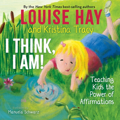 I Think, I Am!: Teaching Kids the Power of Affi... 1401961045 Book Cover