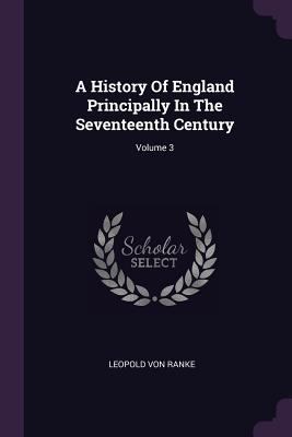 A History Of England Principally In The Sevente... 1378374460 Book Cover