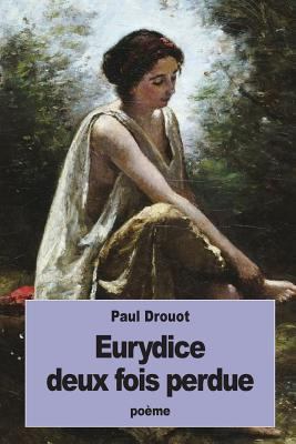 Eurydice deux fois perdue [French] 1534908269 Book Cover