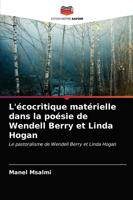 L'écocritique matérielle dans la poésie de Wend... [French] 6203371025 Book Cover