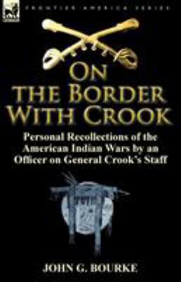 On the Border with Crook: Personal Recollection... 0857066080 Book Cover