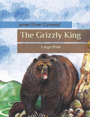 The Grizzly King: Large Print B08BWGQ5KH Book Cover