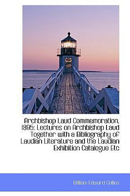 Archbishop Laud Commemoration, 1895: Lectures o... 110396951X Book Cover