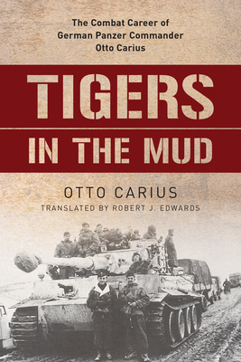 Tigers in the Mud: The Combat Career of German ... 081173661X Book Cover