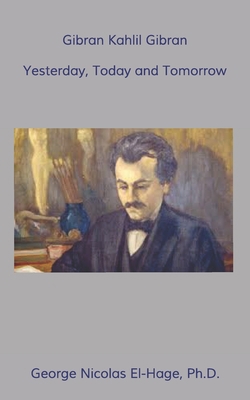 Gibran Kahlil Gibran: Yesterday, Today and Tomo...            Book Cover