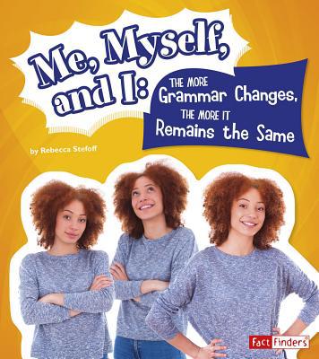 Me, Myself, and I--The More Grammar Changes, th... 1515763870 Book Cover