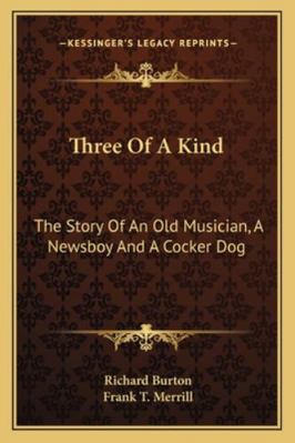 Three Of A Kind: The Story Of An Old Musician, ... 1162926651 Book Cover