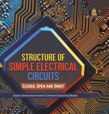 Structure of Simple Electrical Circuits: Closed... 1541983505 Book Cover