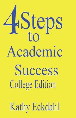 4 Steps To Academic Success: How To Study Witho... 1438226780 Book Cover