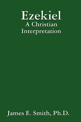 Ezekiel: A Christian Interpretation 1435717252 Book Cover