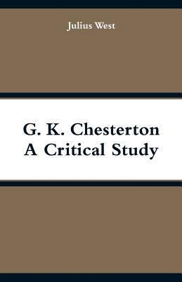 G. K. Chesterton, A Critical Study 9353292158 Book Cover