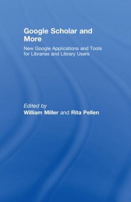 Google Scholar and More: New Google Application... 0789036142 Book Cover