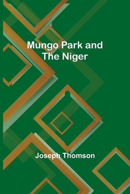 Mungo Park and the Niger 9357952284 Book Cover