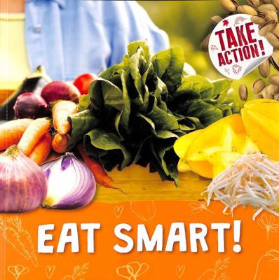 Eat Smart! (Take Action!) 1839271760 Book Cover