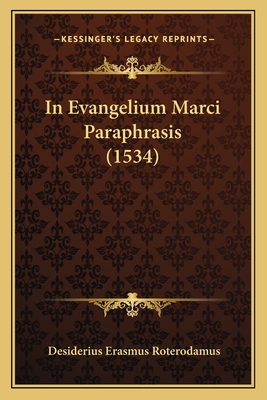 In Evangelium Marci Paraphrasis (1534) [Latin] 1166605523 Book Cover