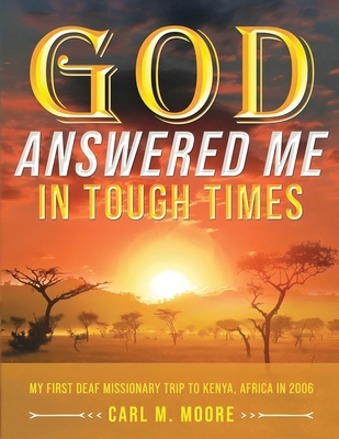 God Answered Me in Tough Times: My First Deaf M... 1088109055 Book Cover
