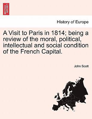 A Visit to Paris in 1814; Being a Review of the... 1241498652 Book Cover