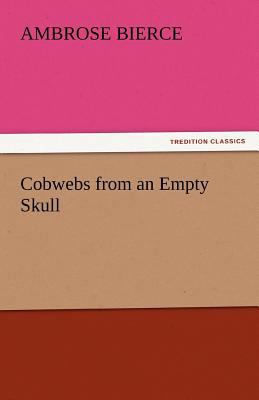 Cobwebs from an Empty Skull 3842444796 Book Cover