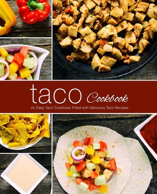 Taco Cookbook: An Easy Taco Cookbook Filled wit... 1797922742 Book Cover