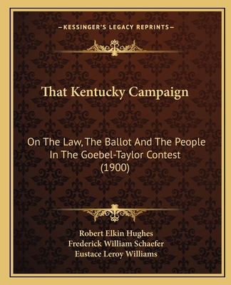 That Kentucky Campaign: On The Law, The Ballot ... 116700695X Book Cover