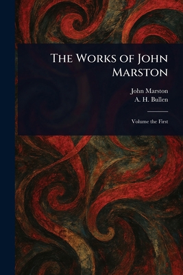 The Works of John Marston 102318043X Book Cover