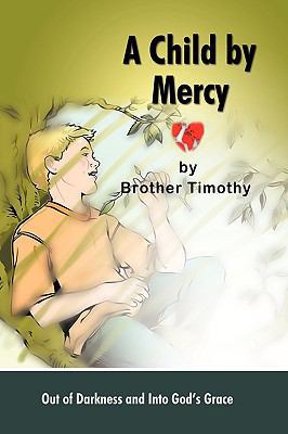 A Child by Mercy: Out of Darkness and Into God'... 145022461X Book Cover