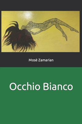 Occhio Bianco [Italian] B089CN7VJ7 Book Cover