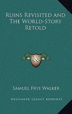 Ruins Revisited and the World-Story Retold 1163317365 Book Cover