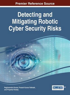 Detecting and Mitigating Robotic Cyber Security... 1522521542 Book Cover