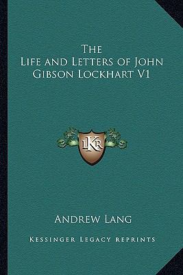 The Life and Letters of John Gibson Lockhart V1 1162723556 Book Cover