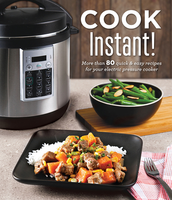 Cook Instant!: More Than 80 Quick & Easy Recipe... 164030018X Book Cover