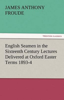 English Seamen in the Sixteenth Century Lecture... 3842486340 Book Cover