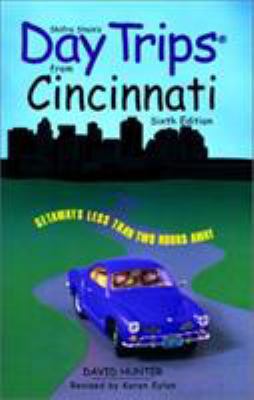 Day Trips from Cincinnati, 6th: Getaways Less t... 076271199X Book Cover