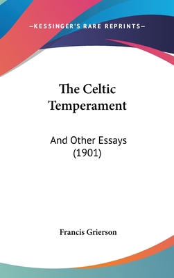 The Celtic Temperament: And Other Essays (1901) 1437379206 Book Cover