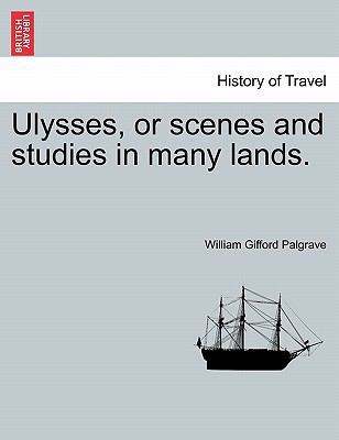 Ulysses, or Scenes and Studies in Many Lands. 1241349835 Book Cover
