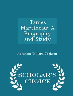 James Martineau: A Biography and Study - Schola... 1297113349 Book Cover