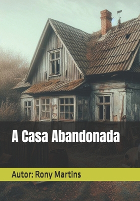 A Casa Abandonada [Portuguese] B0D22S7YH9 Book Cover