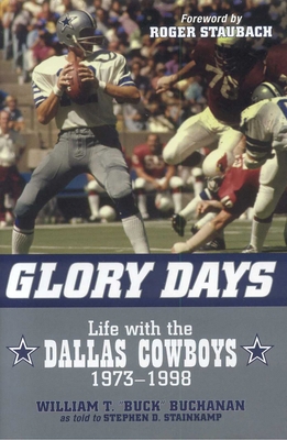 Glory Days: Life with the Dallas Cowboys, 1973-... 1589793641 Book Cover