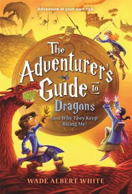 The Adventurer's Guide to Dragons (and Why They... 0316305324 Book Cover