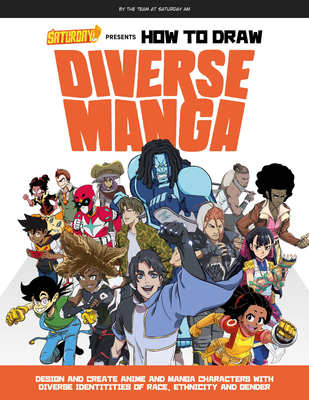 Saturday Am Presents How to Draw Diverse Manga:... 0760375429 Book Cover