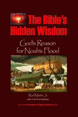 The Bible's Hidden Wisdom: God's Reason for Noa... 1496160312 Book Cover