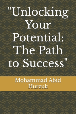 "Unlocking Your Potential: The Path to Success" B0C6BLTG9F Book Cover