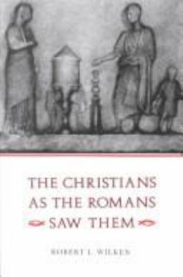 The Christians as the Romans Saw Them 0300030665 Book Cover