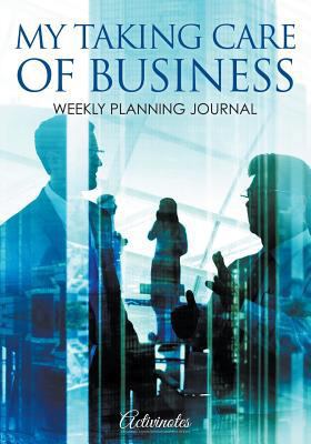 My Taking Care of Business: Weekly Planning Jou... 1683218566 Book Cover