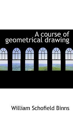 A Course of Geometrical Drawing 0554643537 Book Cover