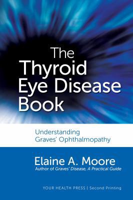 The Thyroid Eye Disease Book: Understanding Gra... 0988946017 Book Cover