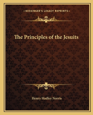 The Principles of the Jesuits 1162562064 Book Cover